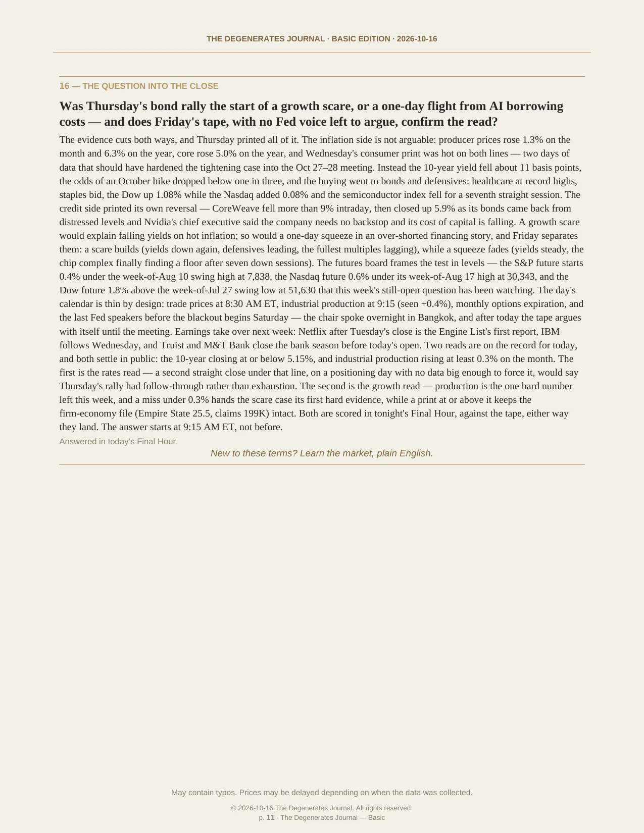 The Degenerates Journal, Morning Market Briefing, Basic edition, Friday, October 16, 2026, page 11 of 12: the question into the close.